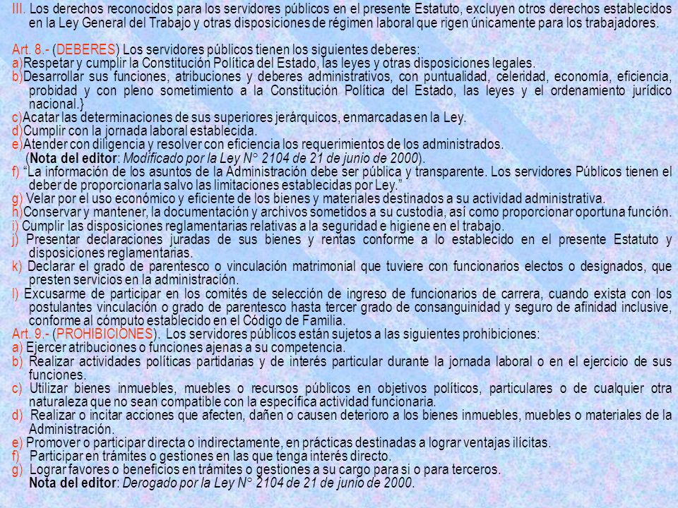 III. Los derechos reconocidos para los servidores públicos en el presente Estatuto, excluyen otros derechos establecidos en la Ley General del Trabajo y otras disposiciones de régimen laboral que rigen únicamente para los trabajadores.