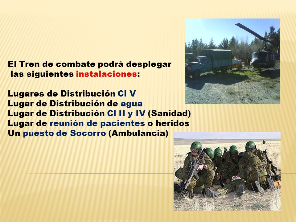 El Tren de combate podrá desplegar. las siguientes instalaciones: Lugares de Distribución Cl V.