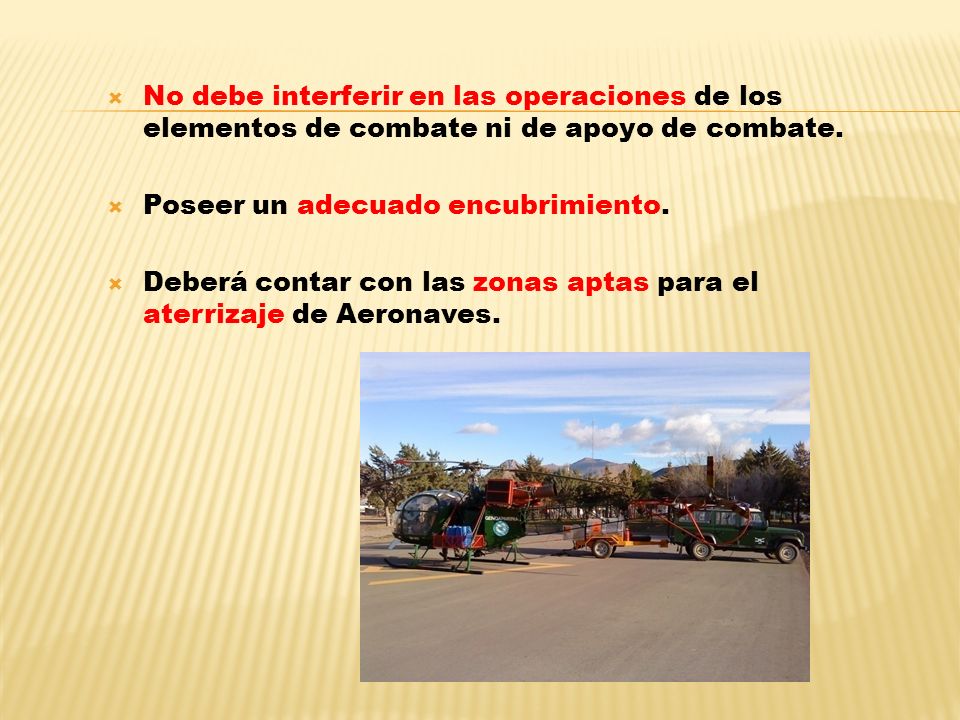 No debe interferir en las operaciones de los elementos de combate ni de apoyo de combate.