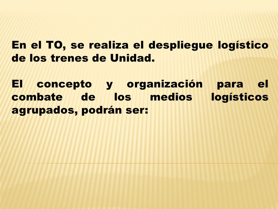 En el TO, se realiza el despliegue logístico de los trenes de Unidad.