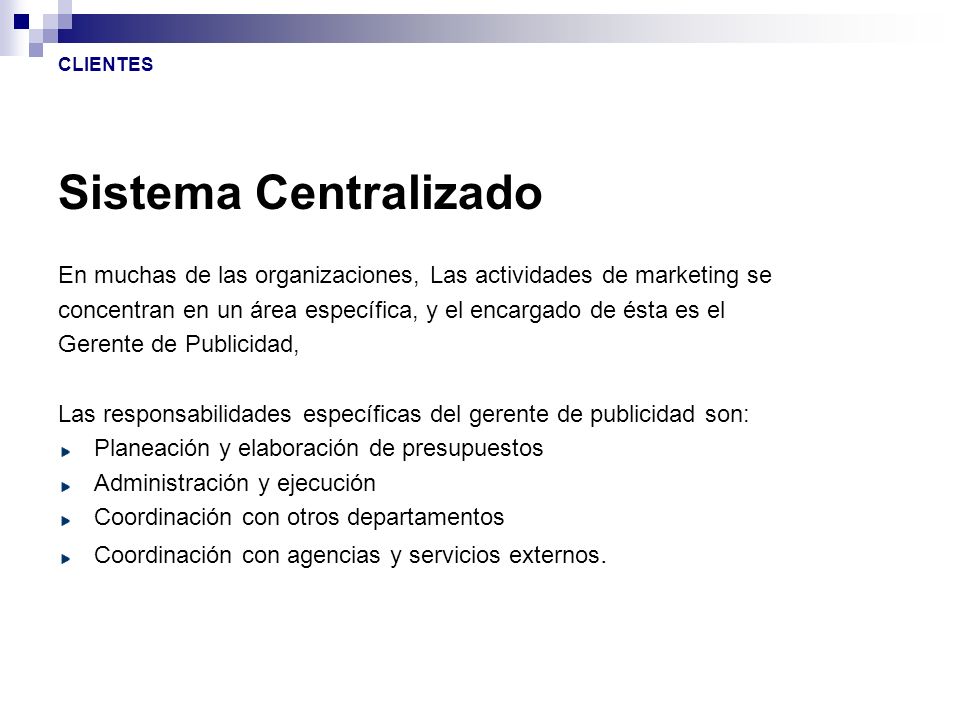 CLIENTES Sistema Centralizado. En muchas de las organizaciones, Las actividades de marketing se.