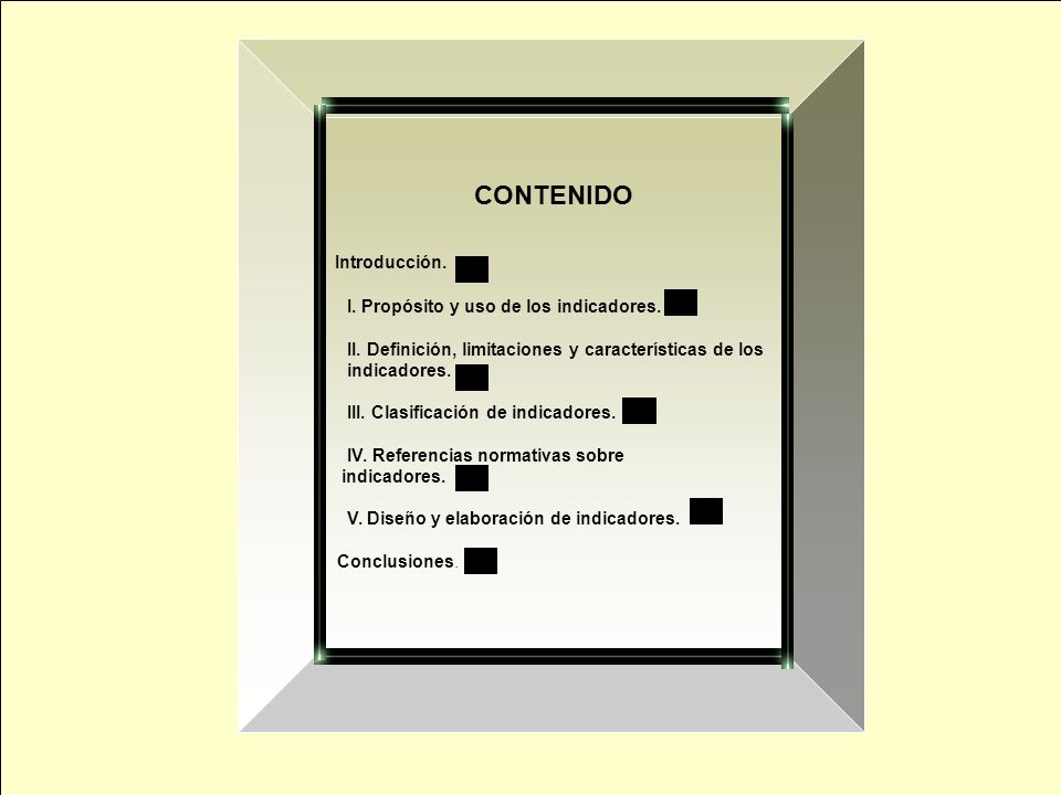 CONTENIDO Introducción. I. Propósito y uso de los indicadores.