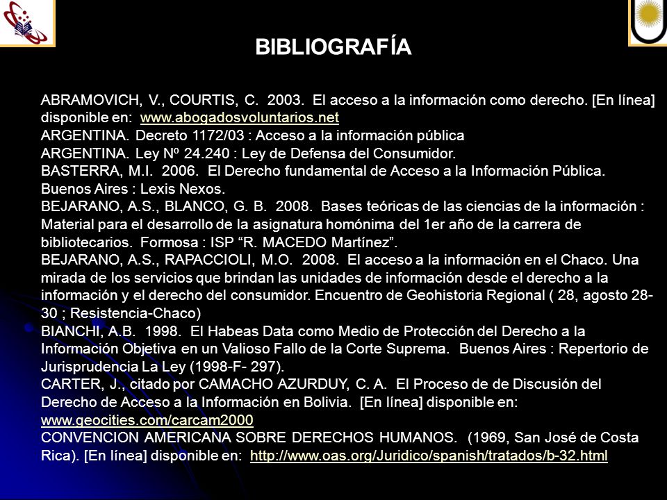 BIBLIOGRAFÍA ABRAMOVICH, V., COURTIS, C El acceso a la información como derecho. [En línea] disponible en: