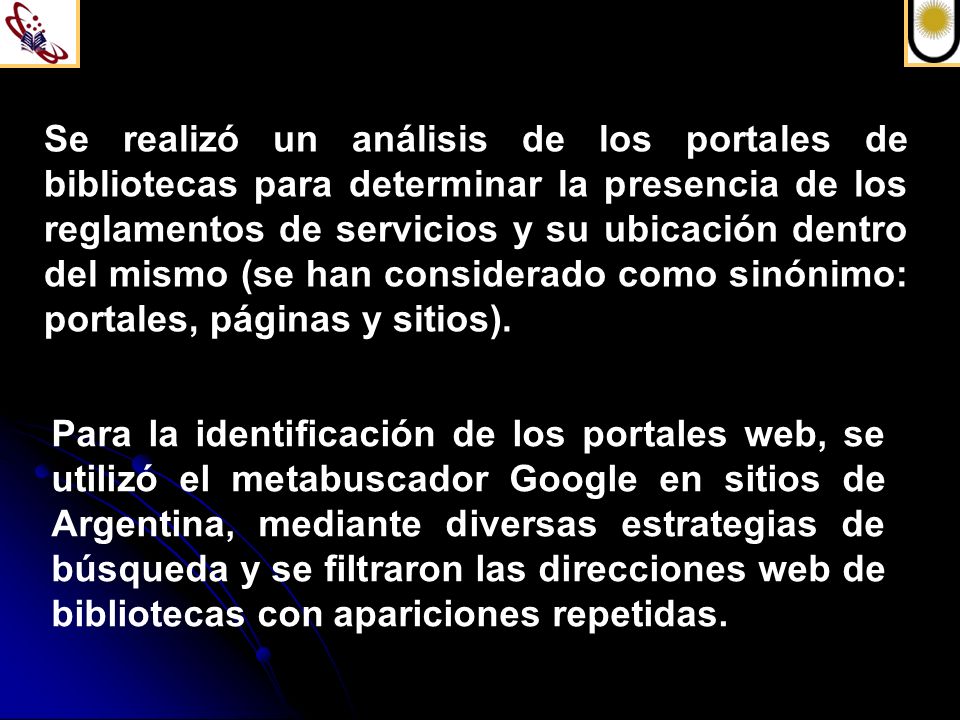 Se realizó un análisis de los portales de bibliotecas para determinar la presencia de los reglamentos de servicios y su ubicación dentro del mismo (se han considerado como sinónimo: portales, páginas y sitios).