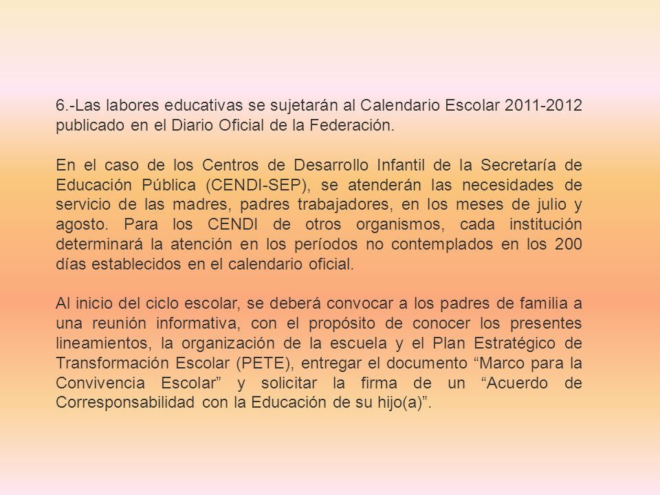 6.-Las labores educativas se sujetarán al Calendario Escolar publicado en el Diario Oficial de la Federación.