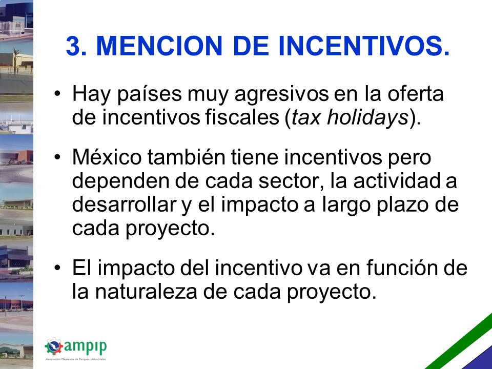 3. MENCION DE INCENTIVOS. Hay países muy agresivos en la oferta de incentivos fiscales (tax holidays).