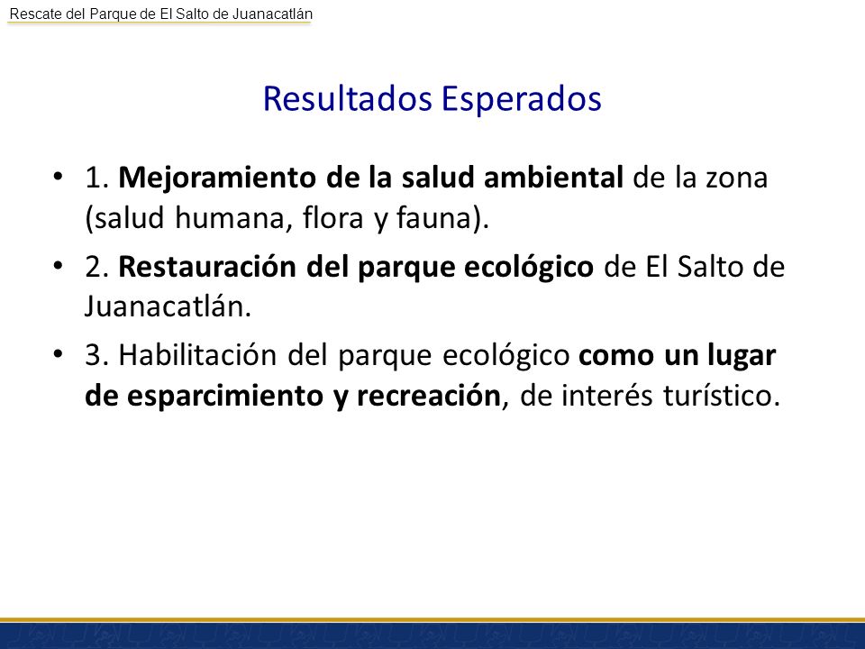 Resultados Esperados 1. Mejoramiento de la salud ambiental de la zona (salud humana, flora y fauna).