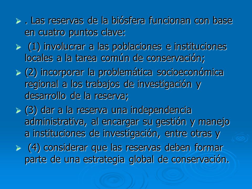 . Las reservas de la biósfera funcionan con base en cuatro puntos clave: