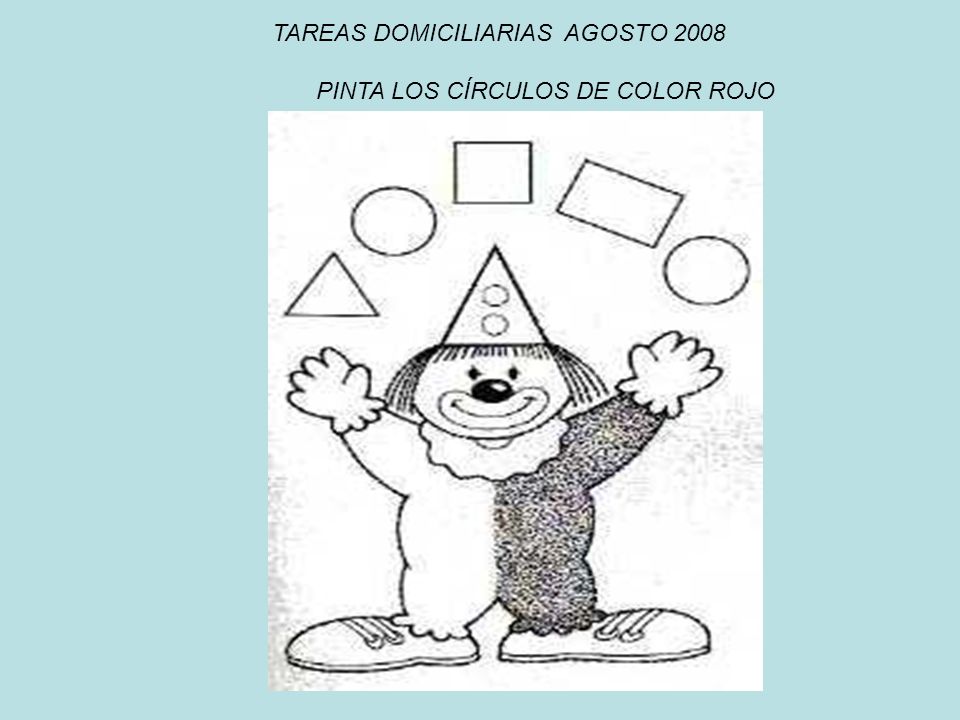 TAREAS DOMICILIARIAS AGOSTO 2008 PINTA LOS CÍRCULOS DE COLOR ROJO