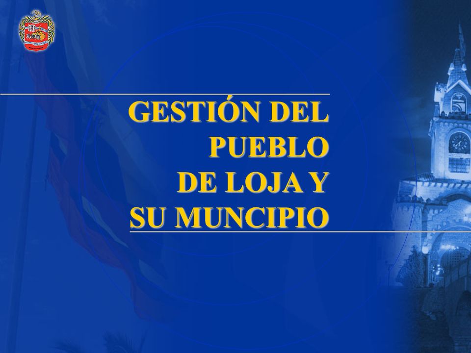 GESTIÓN DEL PUEBLO DE LOJA Y SU MUNCIPIO