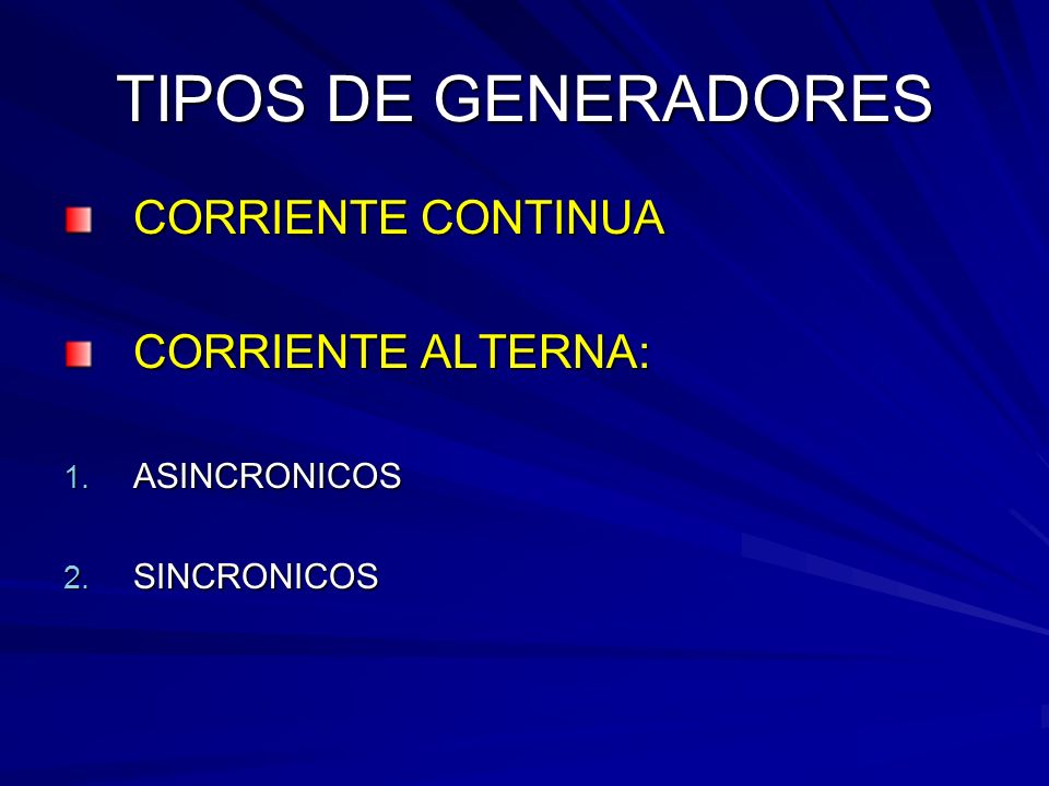 TIPOS DE GENERADORES CORRIENTE CONTINUA CORRIENTE ALTERNA: