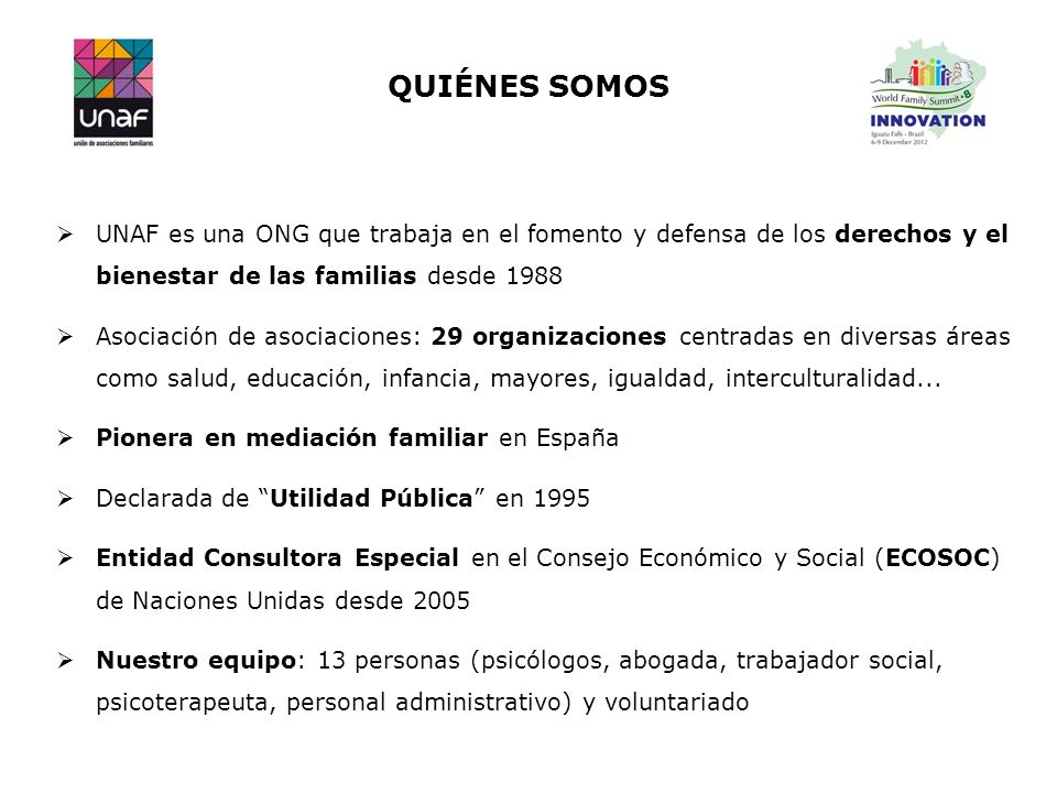 QUIÉNES SOMOS UNAF es una ONG que trabaja en el fomento y defensa de los derechos y el bienestar de las familias desde
