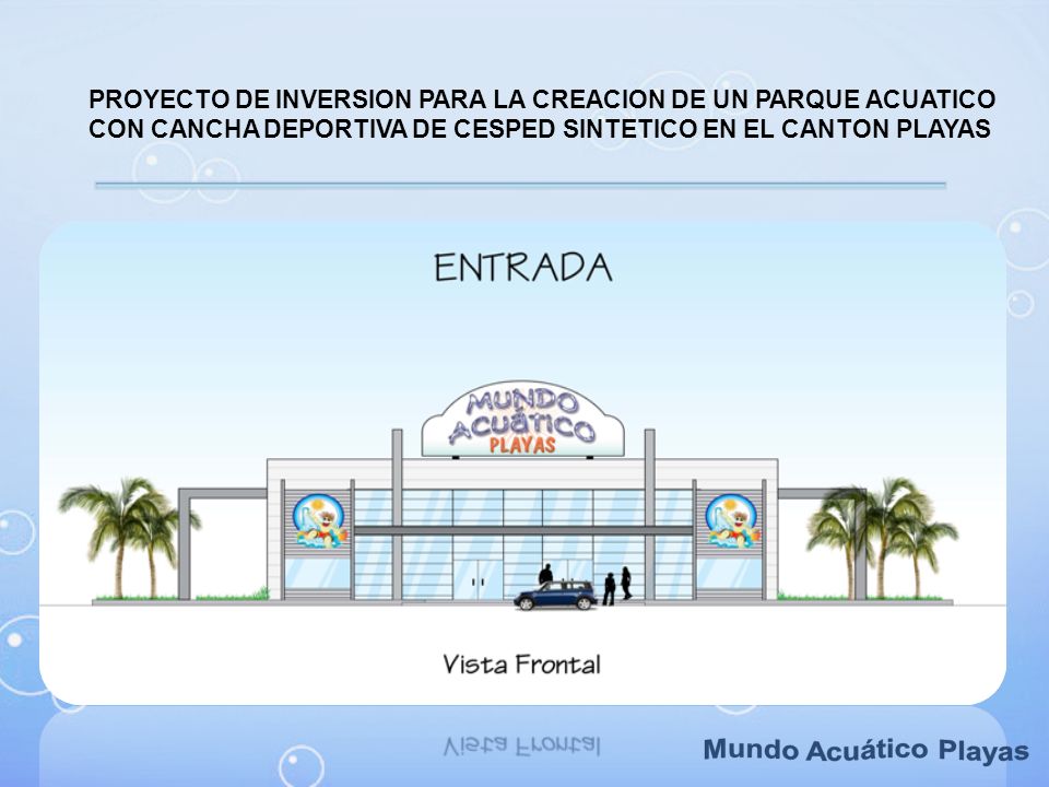 PROYECTO DE INVERSION PARA LA CREACION DE UN PARQUE ACUATICO CON CANCHA DEPORTIVA DE CESPED SINTETICO EN EL CANTON PLAYAS