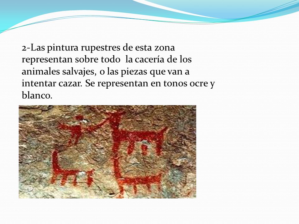 2-Las pintura rupestres de esta zona representan sobre todo la cacería de los animales salvajes, o las piezas que van a intentar cazar.