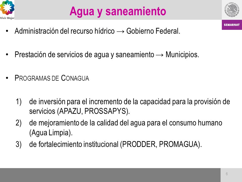 Agua y saneamiento Administración del recurso hídrico → Gobierno Federal. Prestación de servicios de agua y saneamiento → Municipios.