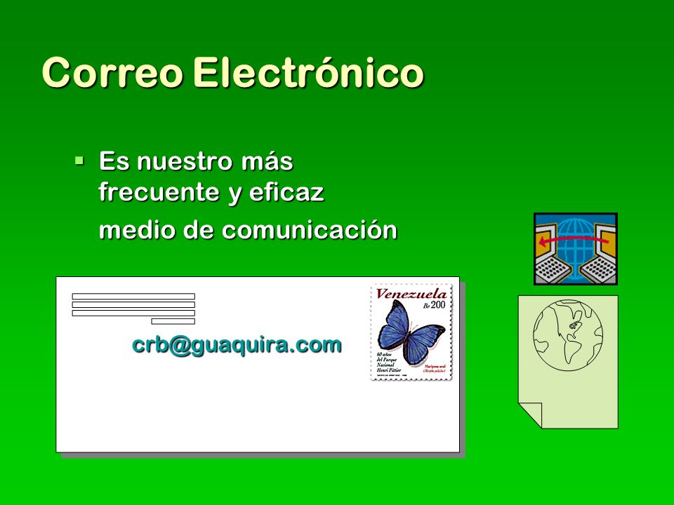 Correo Electrónico Es nuestro más frecuente y eficaz