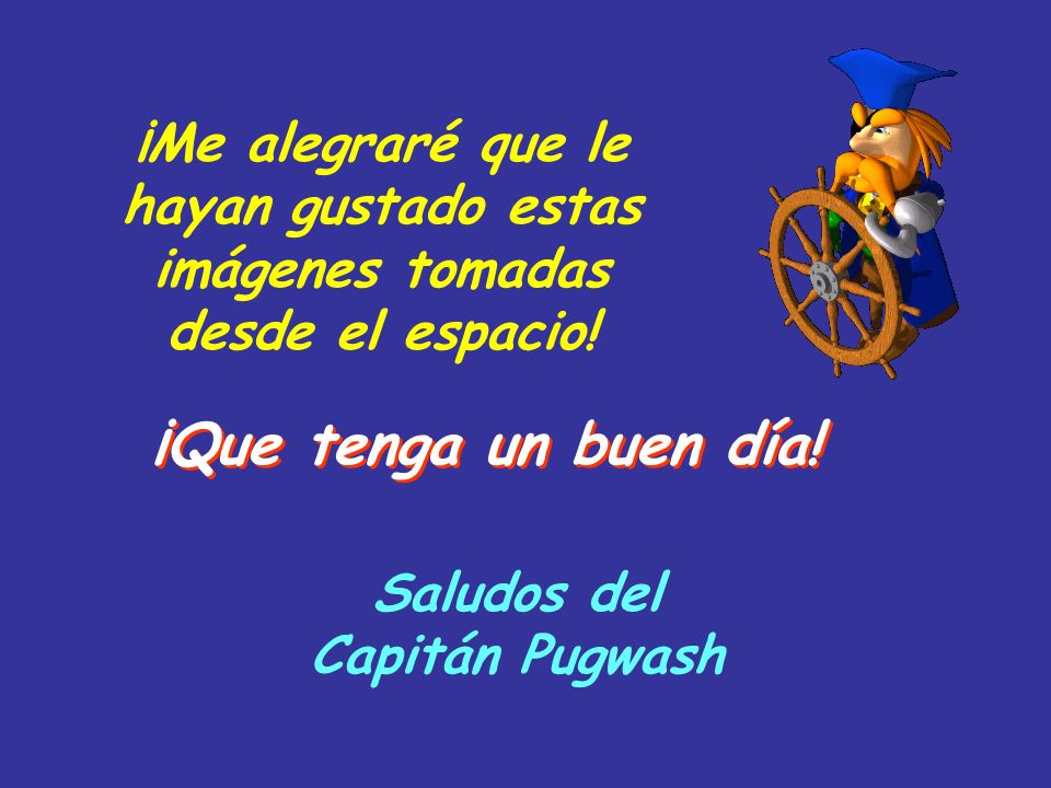 ¡Me alegraré que le hayan gustado estas imágenes tomadas desde el espacio!