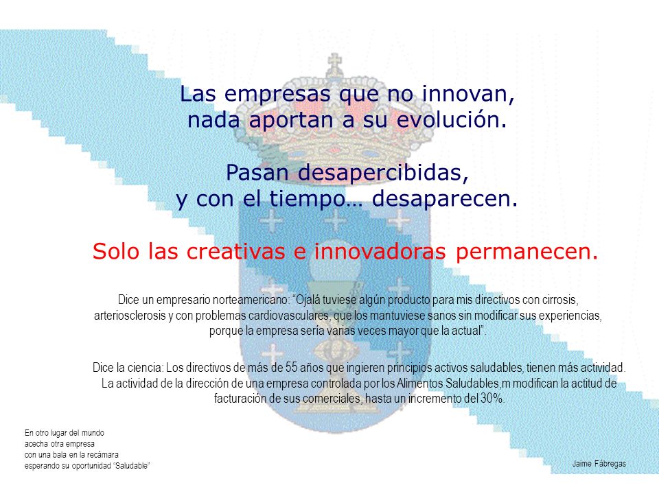 Las empresas que no innovan, nada aportan a su evolución.