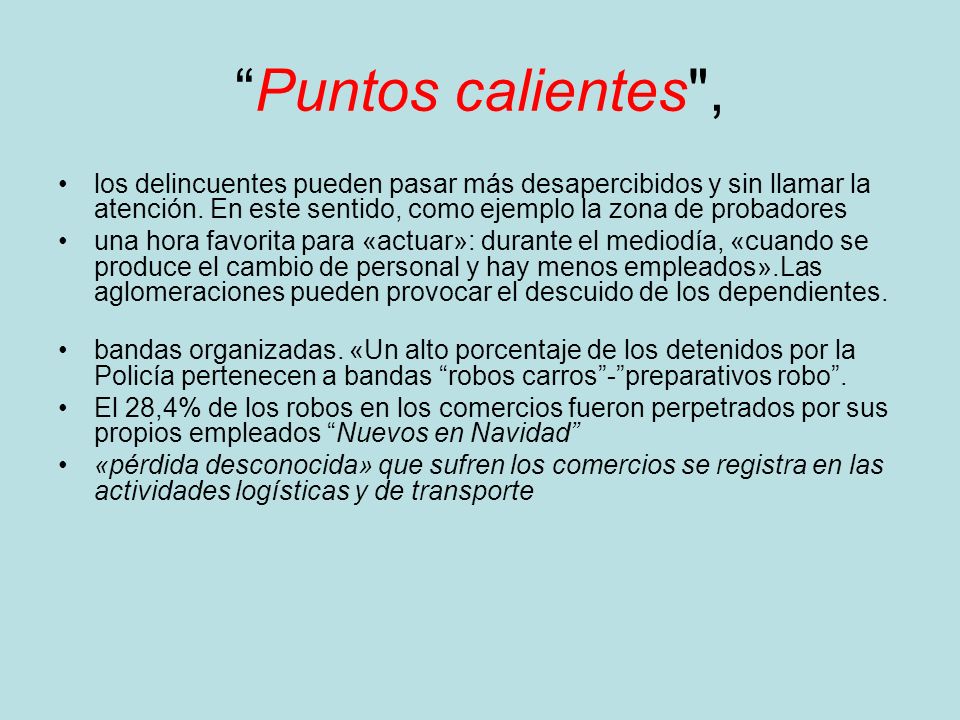 Puntos calientes , los delincuentes pueden pasar más desapercibidos y sin llamar la atención. En este sentido, como ejemplo la zona de probadores.
