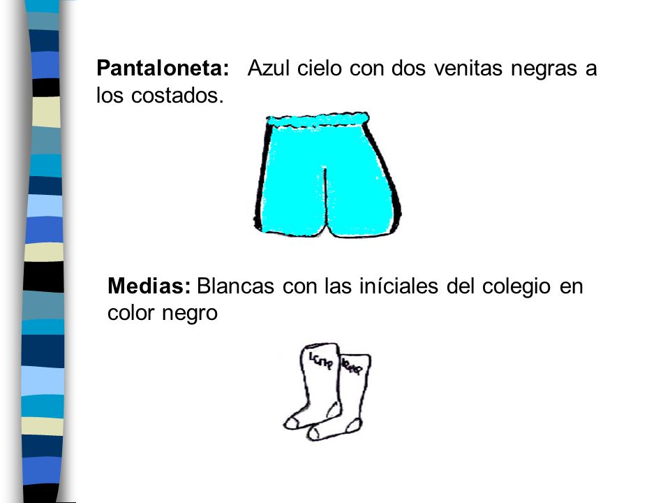 Pantaloneta: Azul cielo con dos venitas negras a los costados.