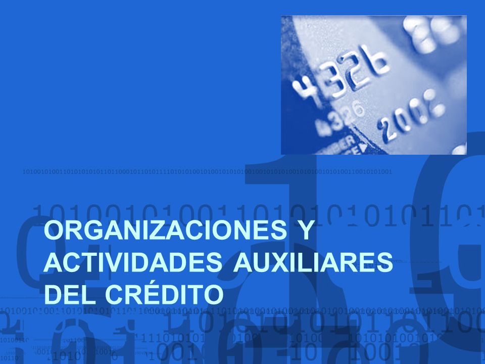 Organizaciones y Actividades Auxiliares del Crédito