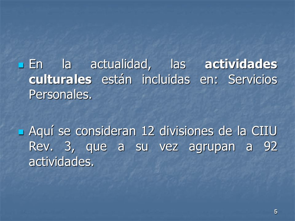 En la actualidad, las actividades culturales están incluidas en: Servicios Personales.