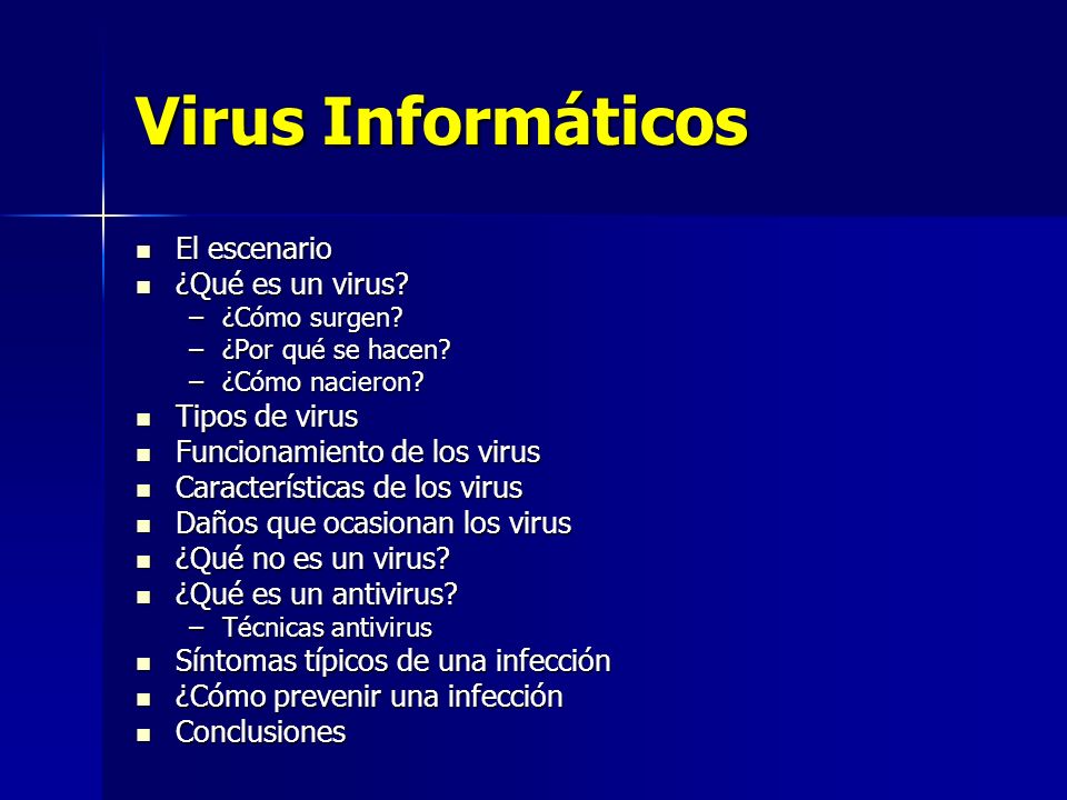 Virus Informáticos El escenario ¿Qué es un virus Tipos de virus