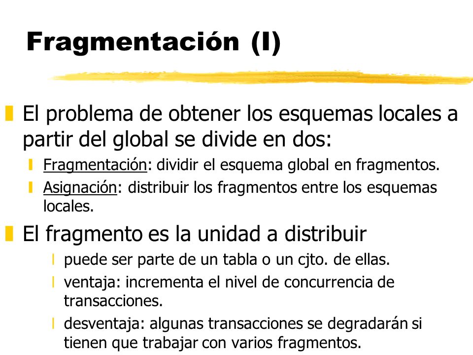 Fragmentación (I) El problema de obtener los esquemas locales a partir del global se divide en dos: