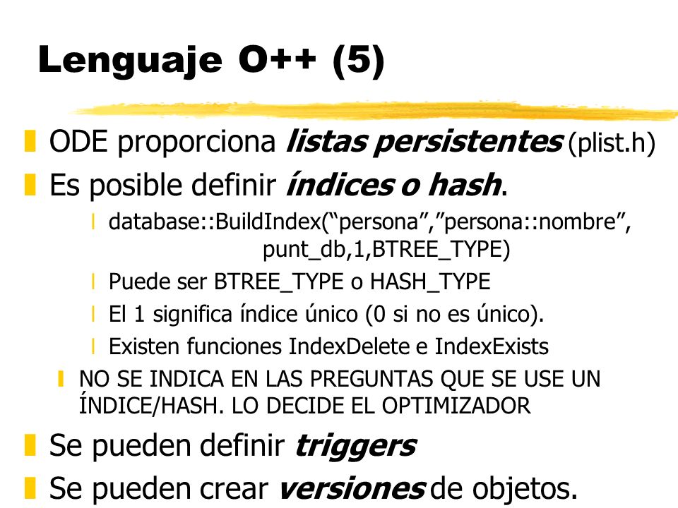 Lenguaje O++ (5) ODE proporciona listas persistentes (plist.h)