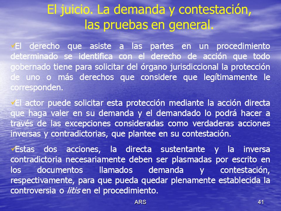 El juicio. La demanda y contestación, las pruebas en general.