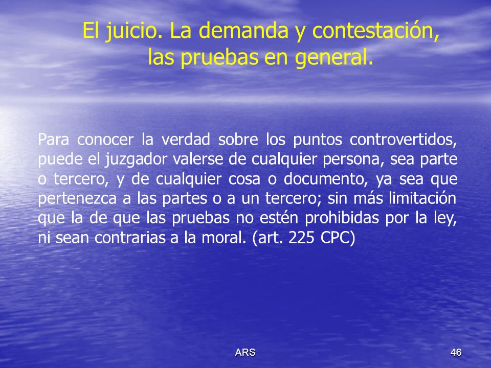 El juicio. La demanda y contestación, las pruebas en general.