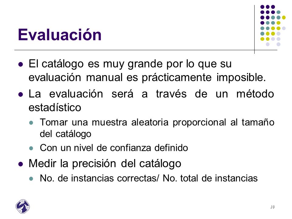 Evaluación El catálogo es muy grande por lo que su evaluación manual es prácticamente imposible.