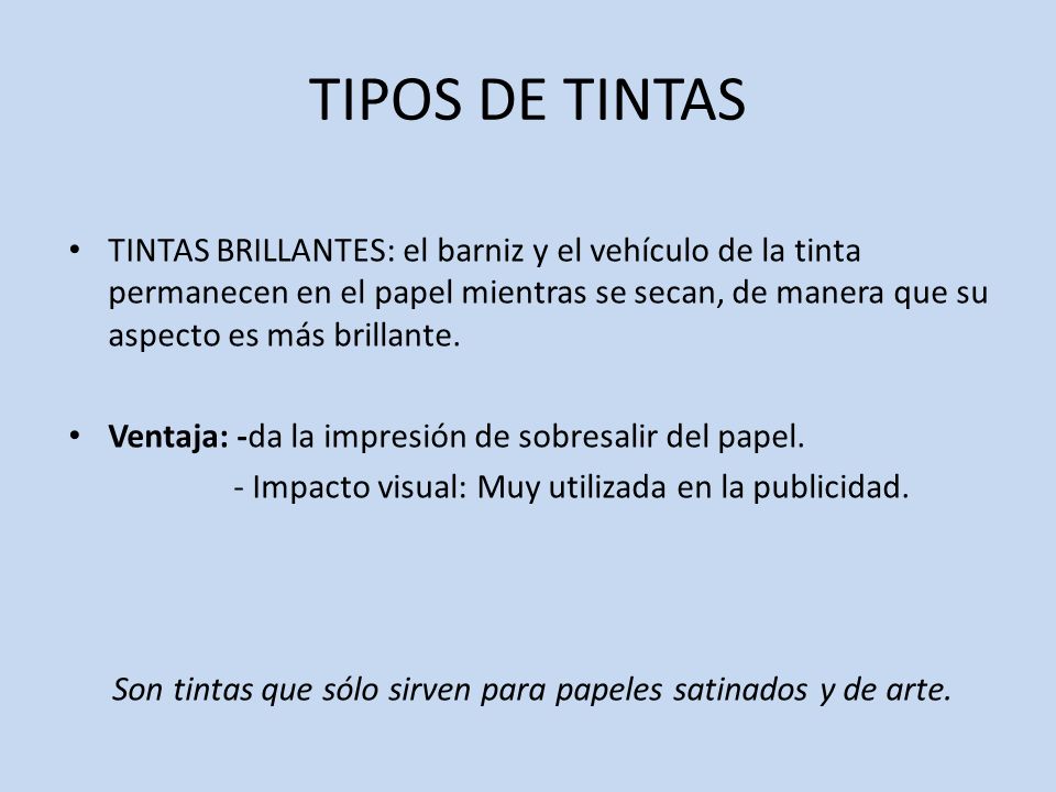 Son tintas que sólo sirven para papeles satinados y de arte.