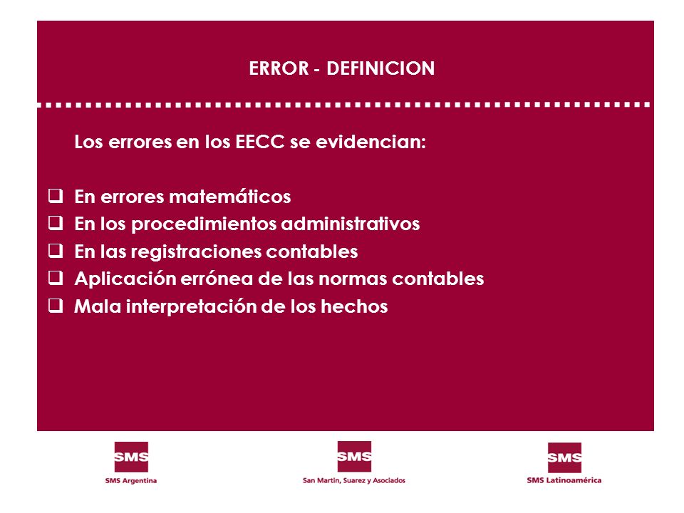 ERROR - DEFINICION Los errores en los EECC se evidencian: En errores matemáticos. En los procedimientos administrativos.