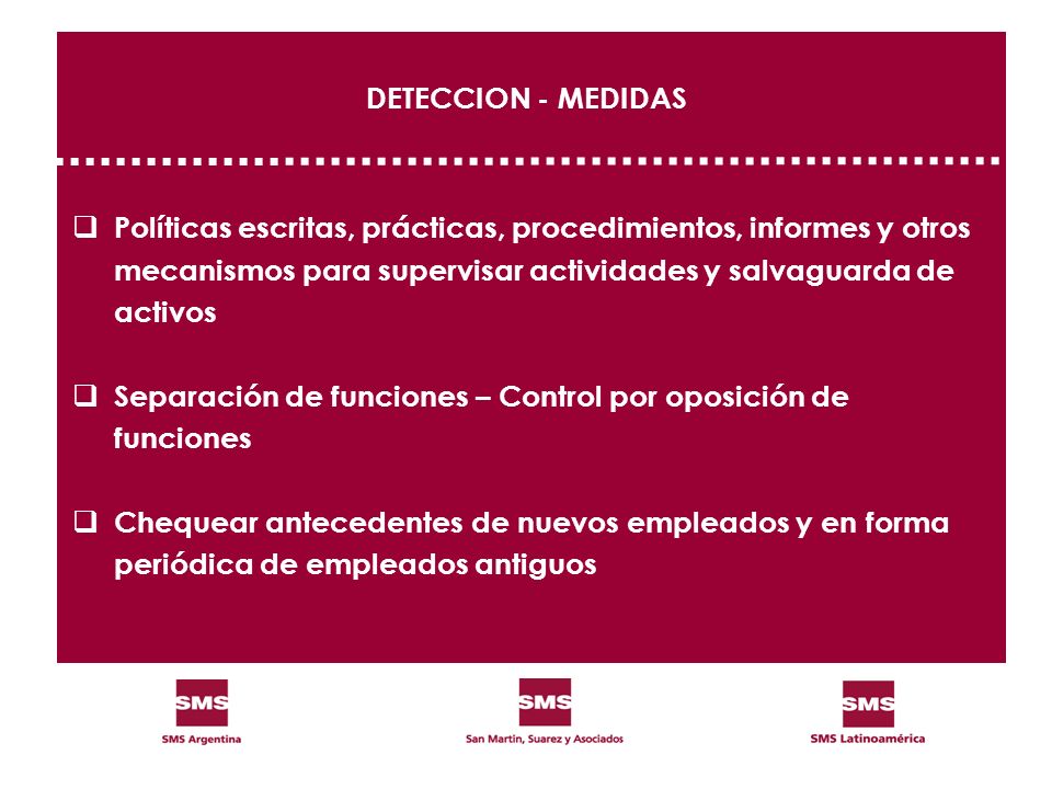 DETECCION - MEDIDAS Políticas escritas, prácticas, procedimientos, informes y otros. mecanismos para supervisar actividades y salvaguarda de.