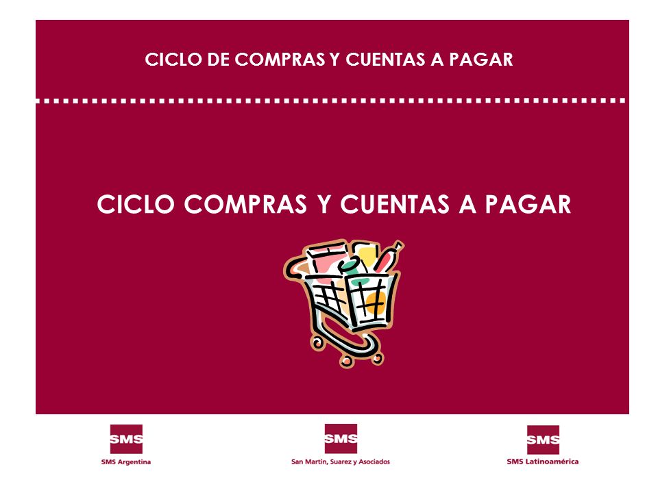 CICLO DE COMPRAS Y CUENTAS A PAGAR CICLO COMPRAS Y CUENTAS A PAGAR