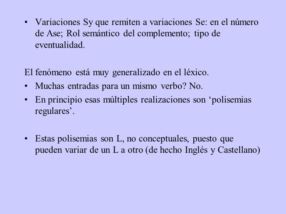 Variaciones Sy que remiten a variaciones Se: en el número de Ase; Rol semántico del complemento; tipo de eventualidad.