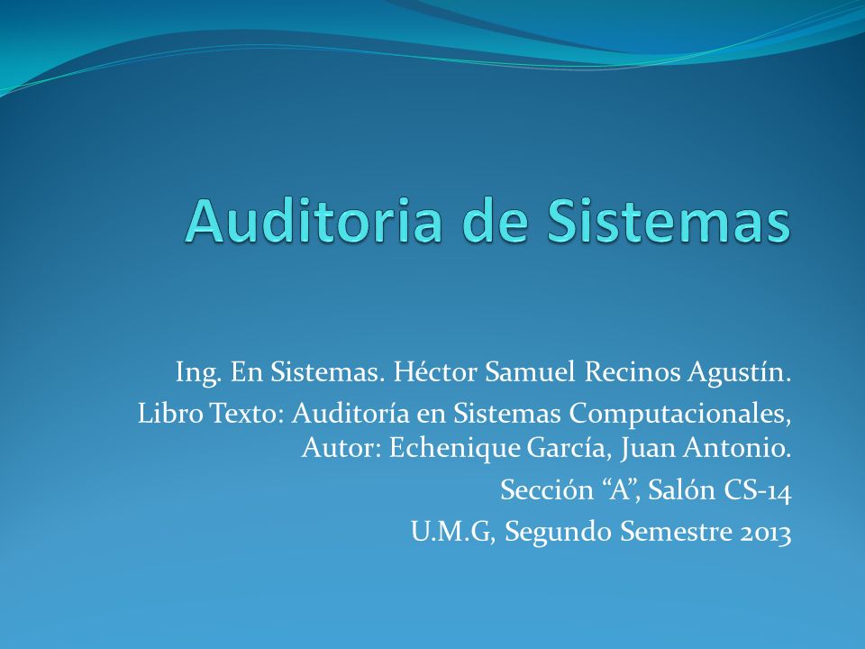 Auditoria de Sistemas Ing. En Sistemas. Héctor Samuel Recinos Agustín.