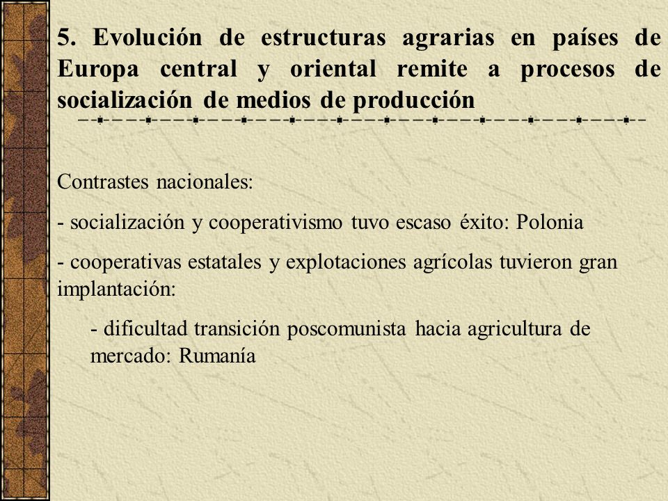 5. Evolución de estructuras agrarias en países de Europa central y oriental remite a procesos de socialización de medios de producción