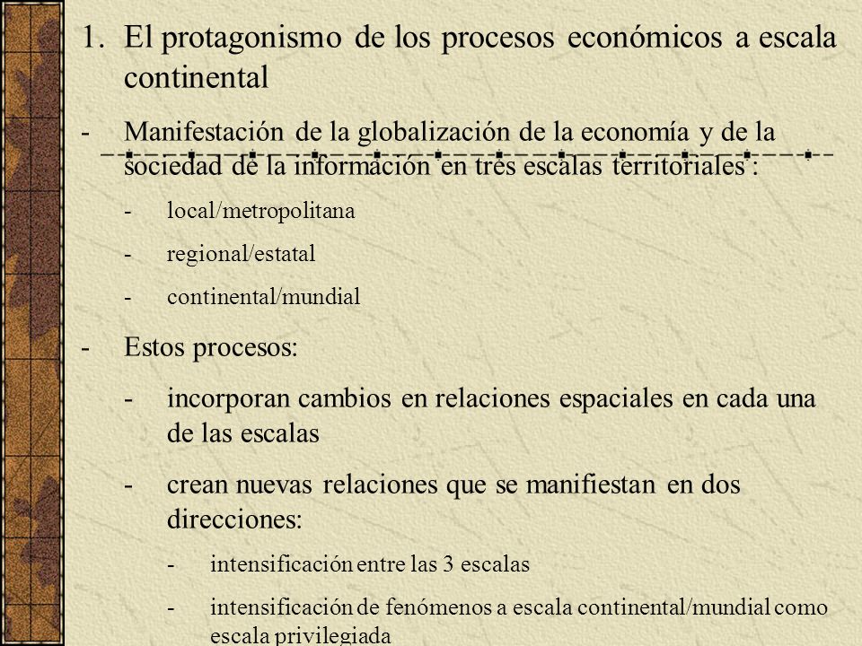 El protagonismo de los procesos económicos a escala continental