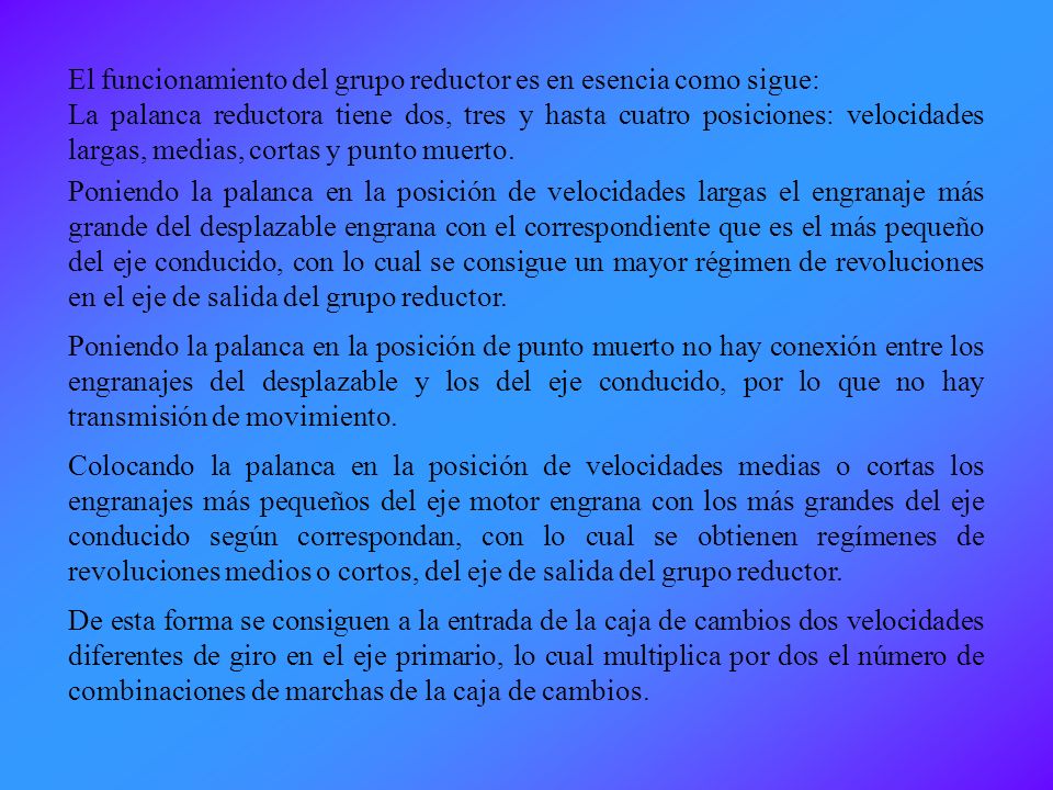 El funcionamiento del grupo reductor es en esencia como sigue: