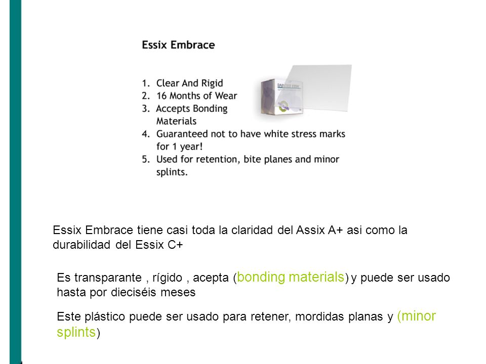 Essix Embrace tiene casi toda la claridad del Assix A+ asi como la durabilidad del Essix C+