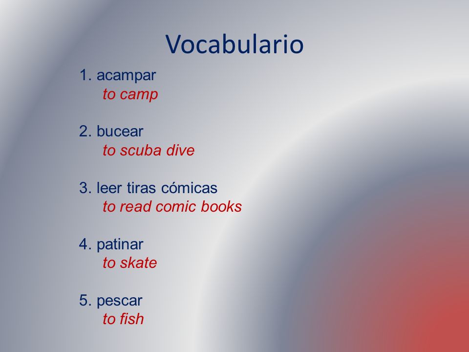Vocabulario acampar to camp bucear to scuba dive leer tiras cómicas
