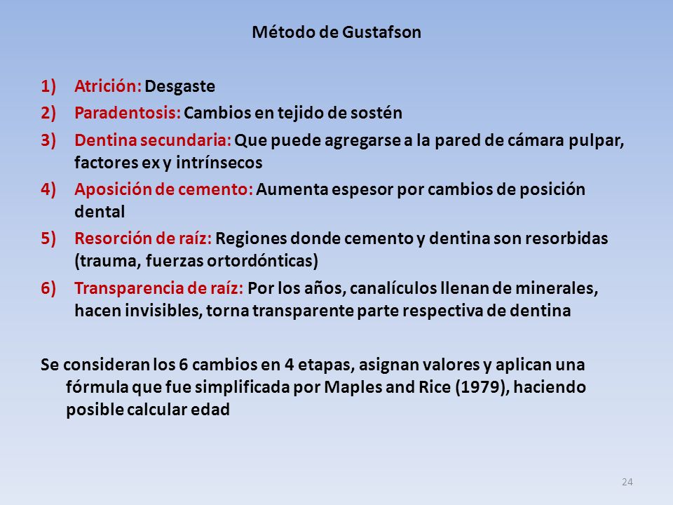 Método de Gustafson Atrición: Desgaste. Paradentosis: Cambios en tejido de sostén.