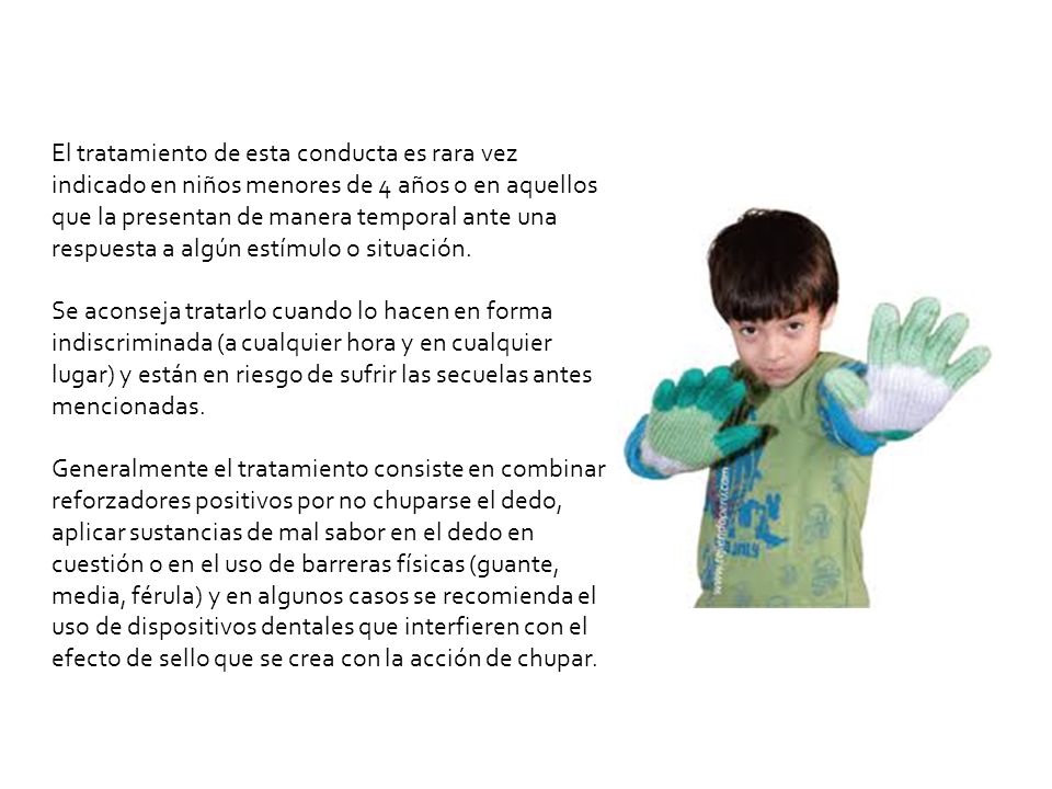 El tratamiento de esta conducta es rara vez indicado en niños menores de 4 años o en aquellos que la presentan de manera temporal ante una respuesta a algún estímulo o situación.