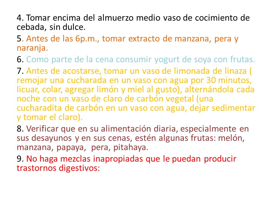4. Tomar encima del almuerzo medio vaso de cocimiento de cebada, sin dulce.
