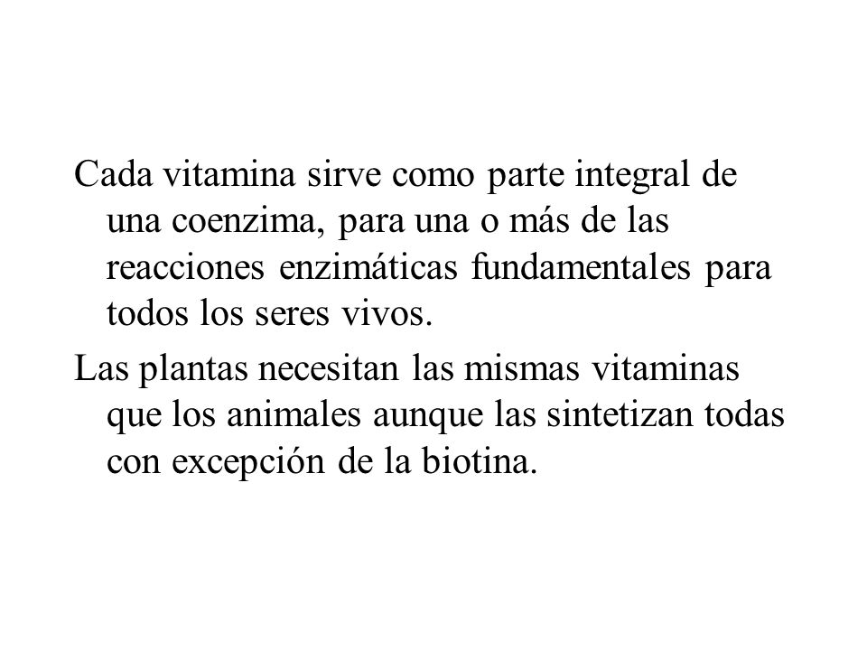 Cada vitamina sirve como parte integral de una coenzima, para una o más de las reacciones enzimáticas fundamentales para todos los seres vivos.
