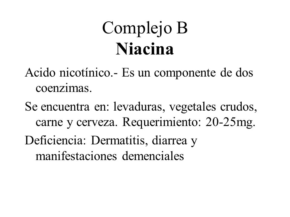Complejo B Niacina Acido nicotínico.- Es un componente de dos coenzimas.