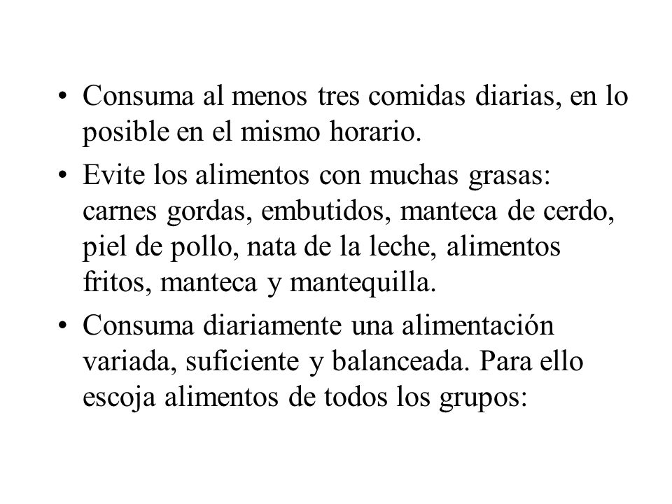 Consuma al menos tres comidas diarias, en lo posible en el mismo horario.