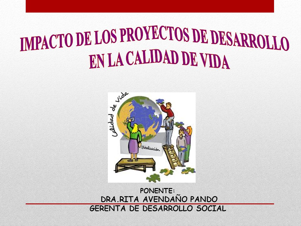 IMPACTO DE LOS PROYECTOS DE DESARROLLO EN LA CALIDAD DE VIDA